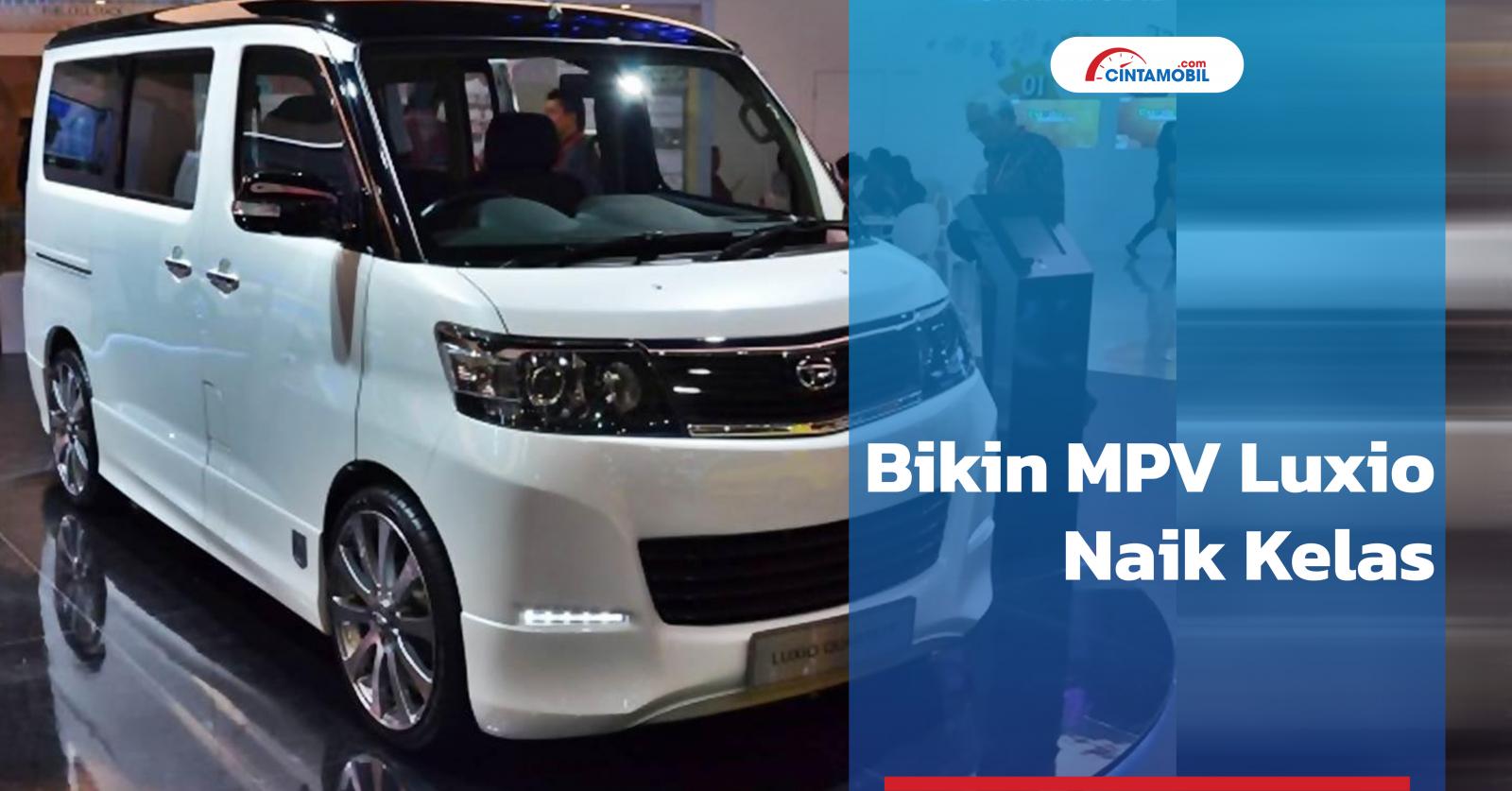 Trik Modifikasi Mobil Luxio Jadi Semewah Alphard