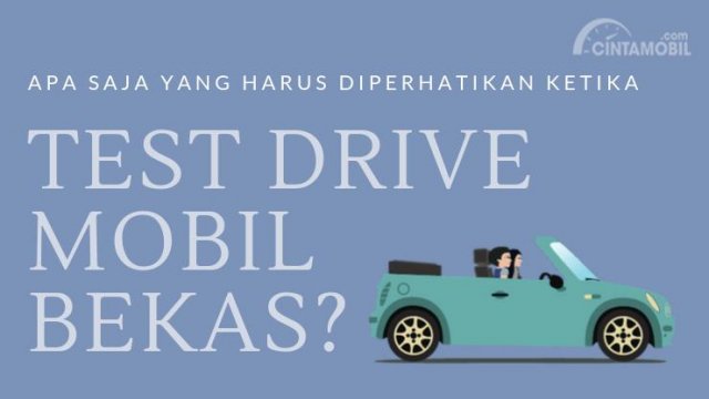 [INFOGRAFIK] Apa Saja yang Harus Diperhatikan Ketika Melakukan Test Drive Mobil Bekas?