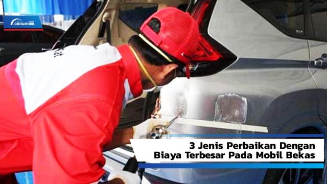 Inilah 3 Jenis Perbaikan Dengan Biaya Terbesar Pada Mobil Bekas