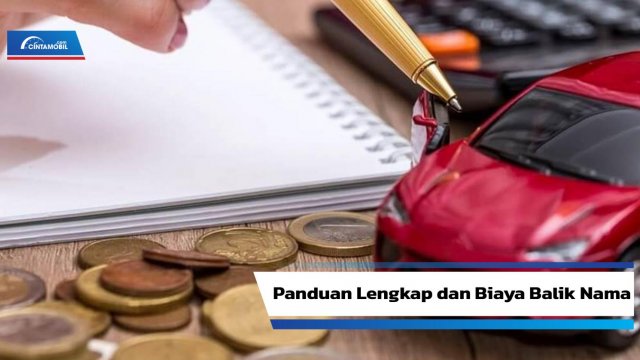 Cara Balik Nama Mobil Dan Biayanya