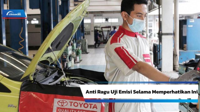 Cara Merawat Mesin Mobil Supaya Lulus Uji Emisi Di Jakarta