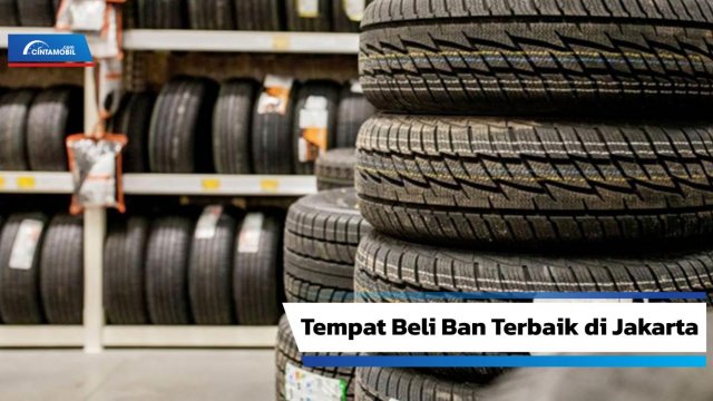 10 Rekomendasi Toko  Ban Mobil Terdekat  Terbaik di Jakarta