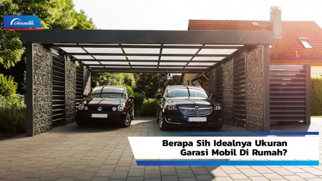 Berapa Sih Idealnya Ukuran Garasi Mobil di Rumah?