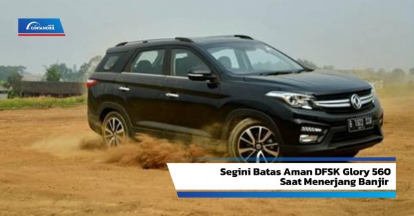 Berikut Batas Aman DFSK Glory 560 Saat Menerjang Banjir Menurut Pabrikan