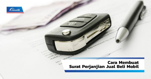 Cara Membuat Surat Perjanjian Jual Beli Mobil