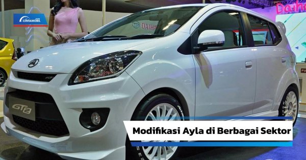 Trik Modifikasi Mobil Ayla yang Keren Tapi Low Budget
