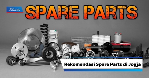 Rekomendasi 6 Toko Spare Part Mobil Jogja Selain Dealer Resmi